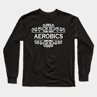 Aerobics Long Sleeve T-Shirt